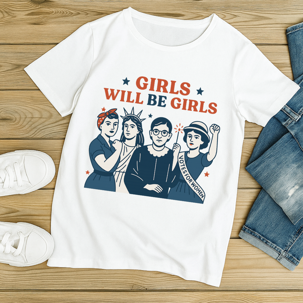 Girls Will Be Girls T-Shirt