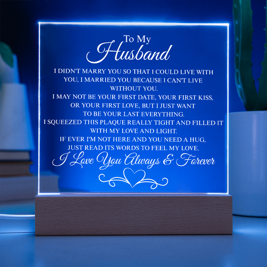 To My Husband   "I Can't Live Without You" Acrylic Plaque: