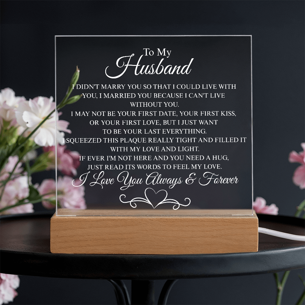 To My Husband   "I Can't Live Without You" Acrylic Plaque:
