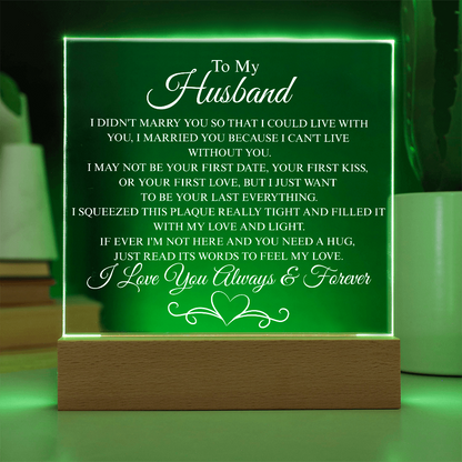 To My Husband   "I Can't Live Without You" Acrylic Plaque: