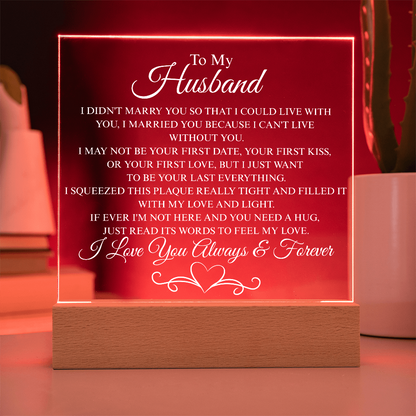 To My Husband   "I Can't Live Without You" Acrylic Plaque: