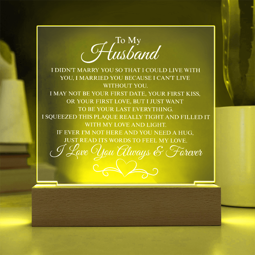 To My Husband   "I Can't Live Without You" Acrylic Plaque: